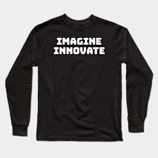The Power of Imagineering Innovation Long Sleeve T-Shirt
